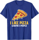 I Like Pizza and Maybe 3 People T-Shirt - T-Shirt | Royal