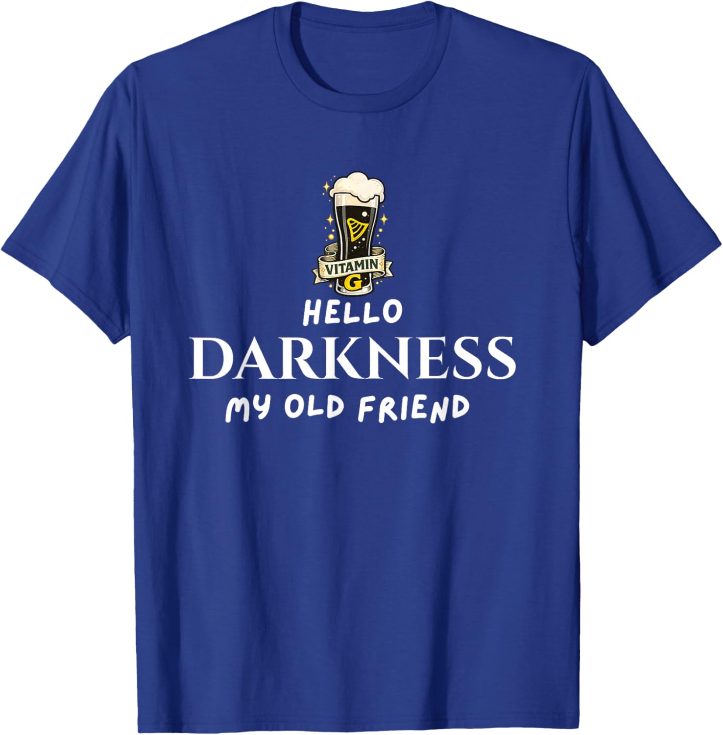 Hello Darkness Beer Old Friend Irish Drinking St Patrick Day T-Shirt - T-Shirt | Royal