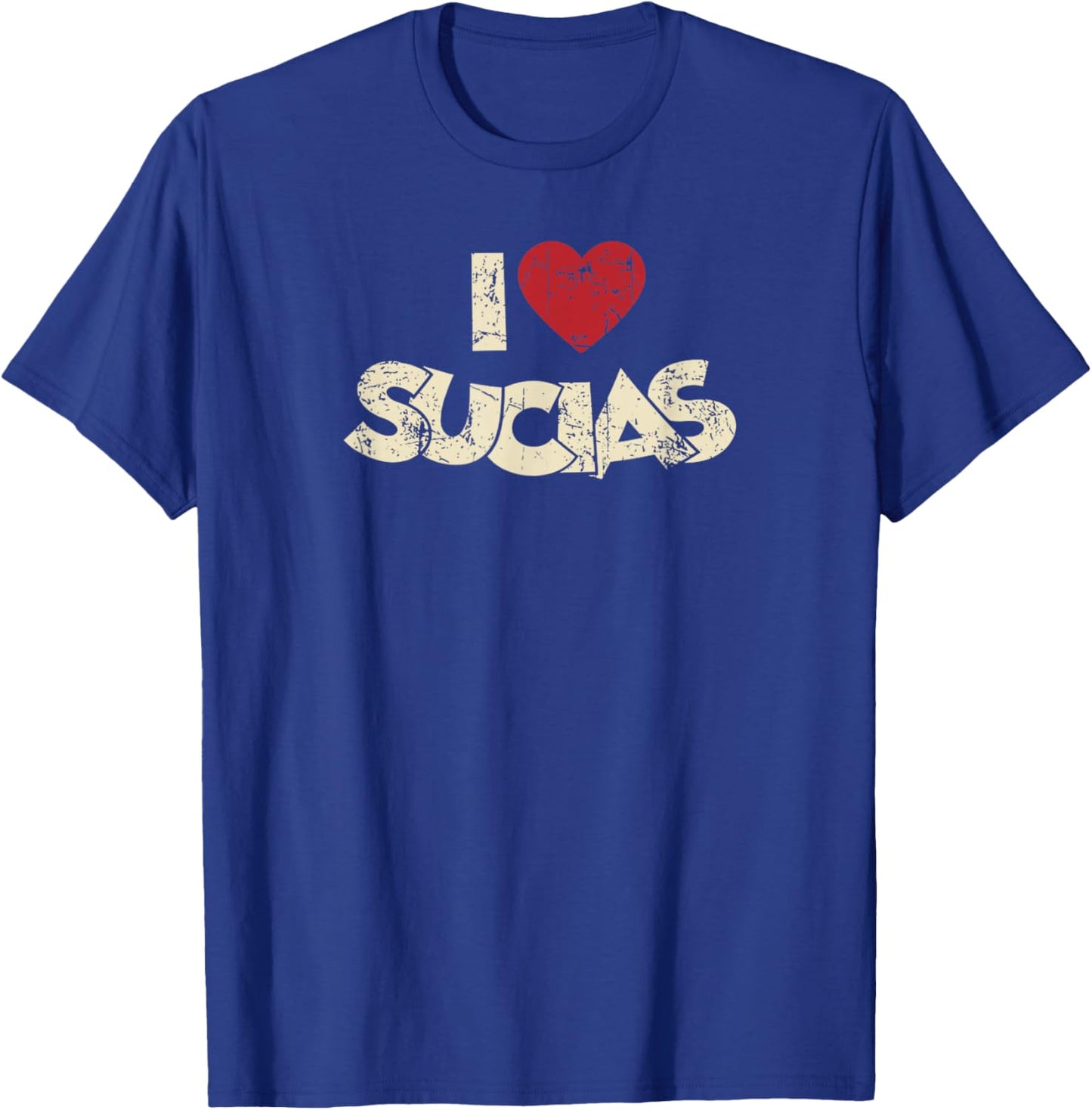 I Love Sucias I Heart Sucias Vintage Distressed Fun Spanish T-Shirt - T-Shirt | Royal