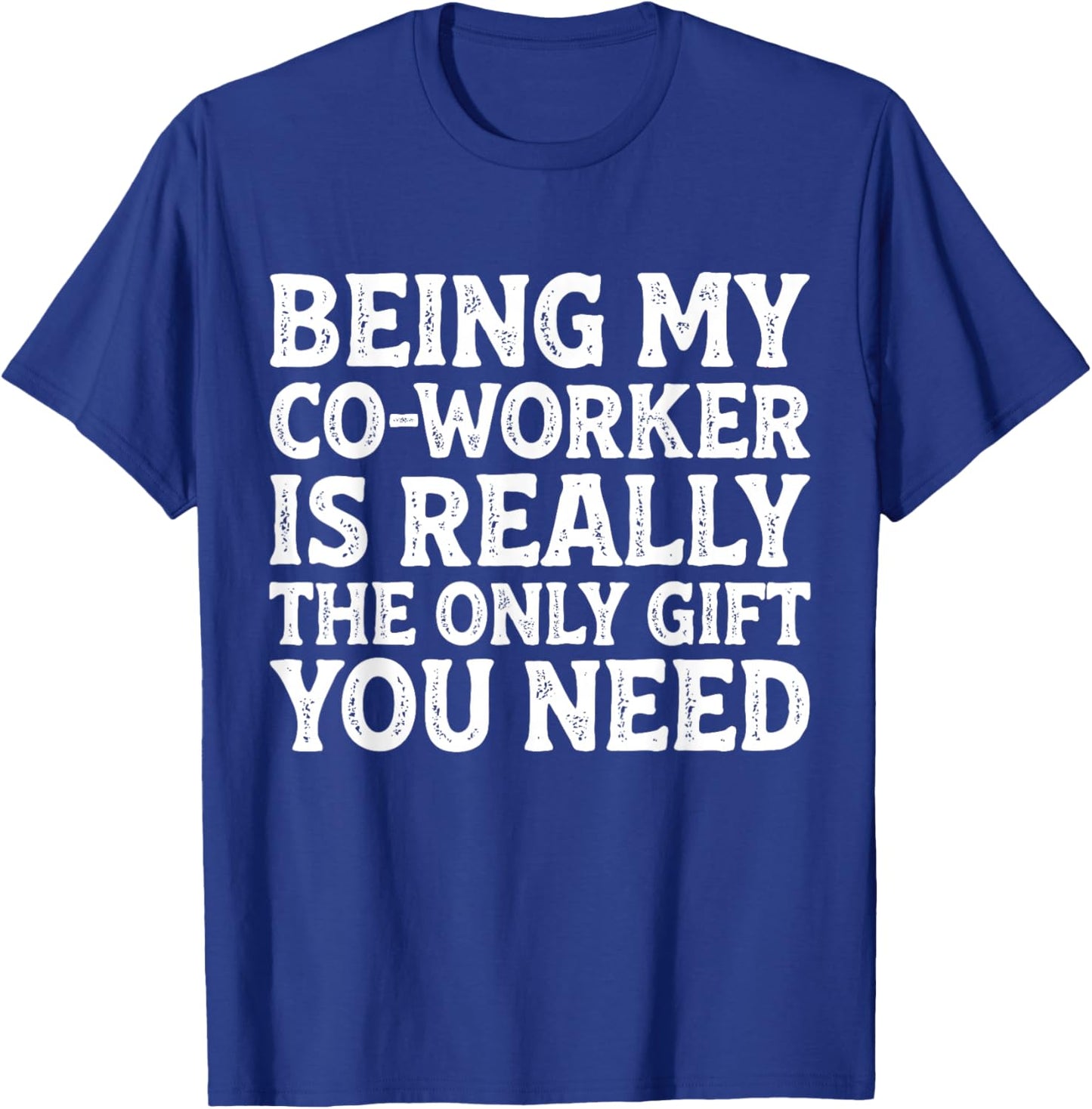 Being My Co-Worker Funny Sarcastic Work Joke Employee T-Shirt - T-Shirt | Royal