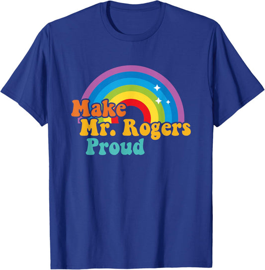 Make Mr. Rogers Proud Rainbow Design T-Shirt - T-Shirt | Royal