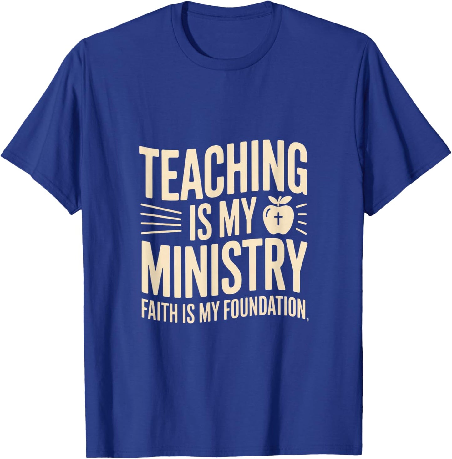 Teaching is My Ministry Faith is My Foundation Teacher T-Shirt - T-Shirt | Royal