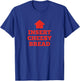 Insert Cheesy Bread Funny Food Pun Pizza Lover Humor T-Shirt - T-Shirt | Royal