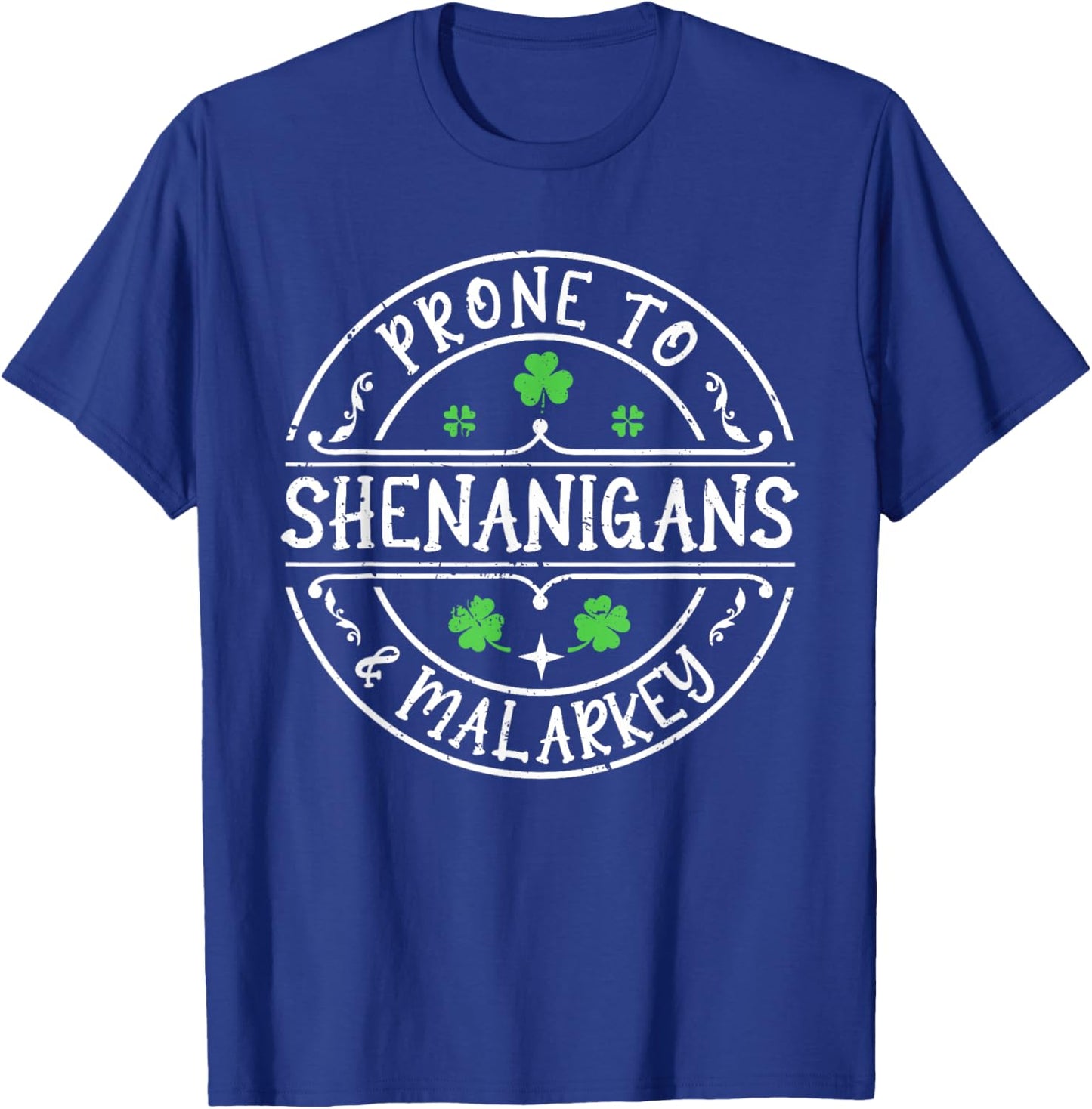 Prone to Shenanigans and Malarkey Funny St Patricks Day T-Shirt - T-Shirt | Royal