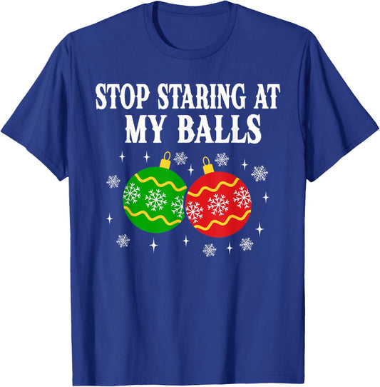 Stop Staring at My Balls Funny Christmas Party T-Shirt - T-Shirt | Royal