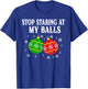 Stop Staring at My Balls Funny Christmas Party T-Shirt - T-Shirt | Royal