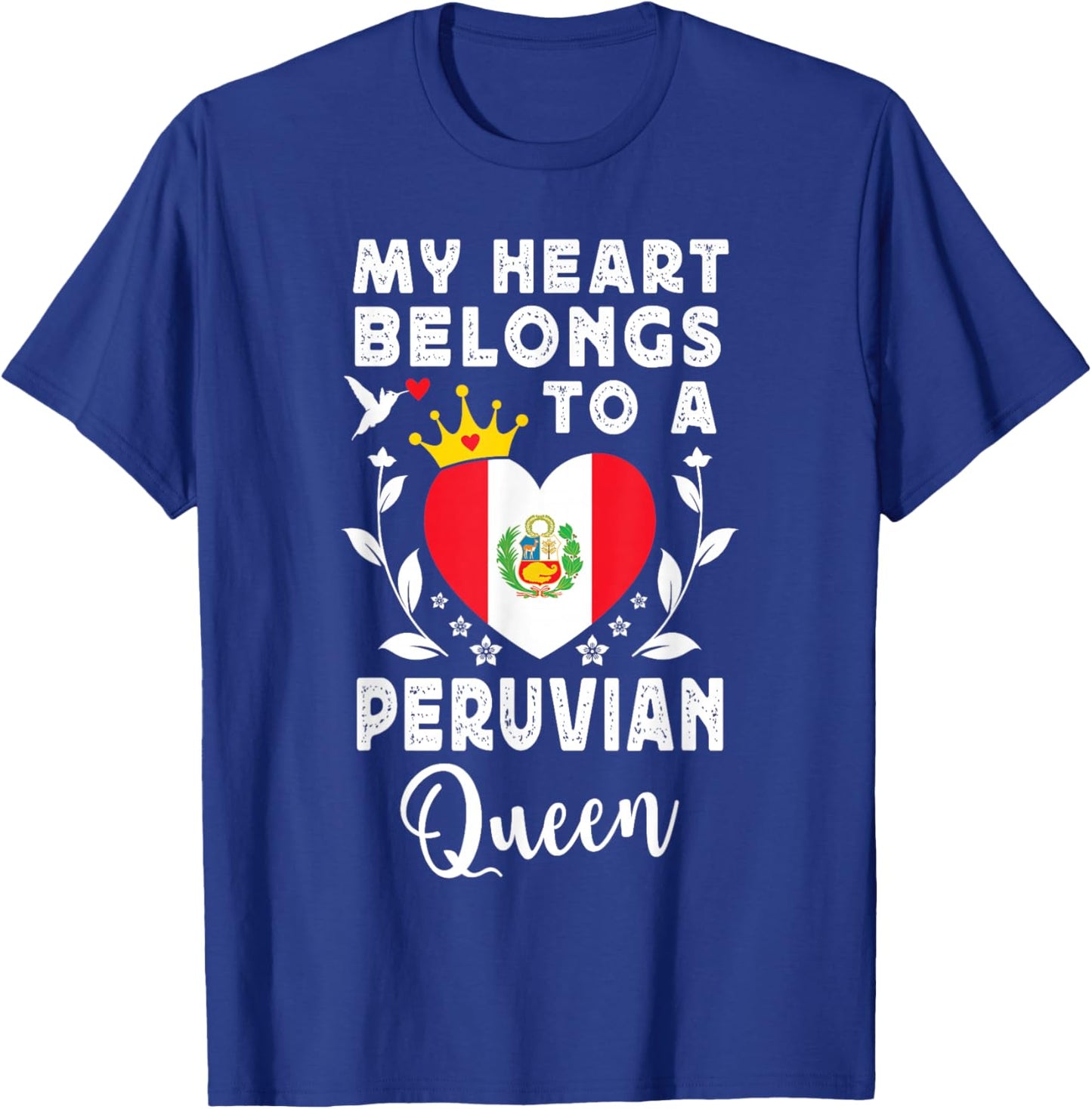 Peruvian Queen Peruvian Wife Girlfriend Peru Flag T-Shirt - T-Shirt | Royal