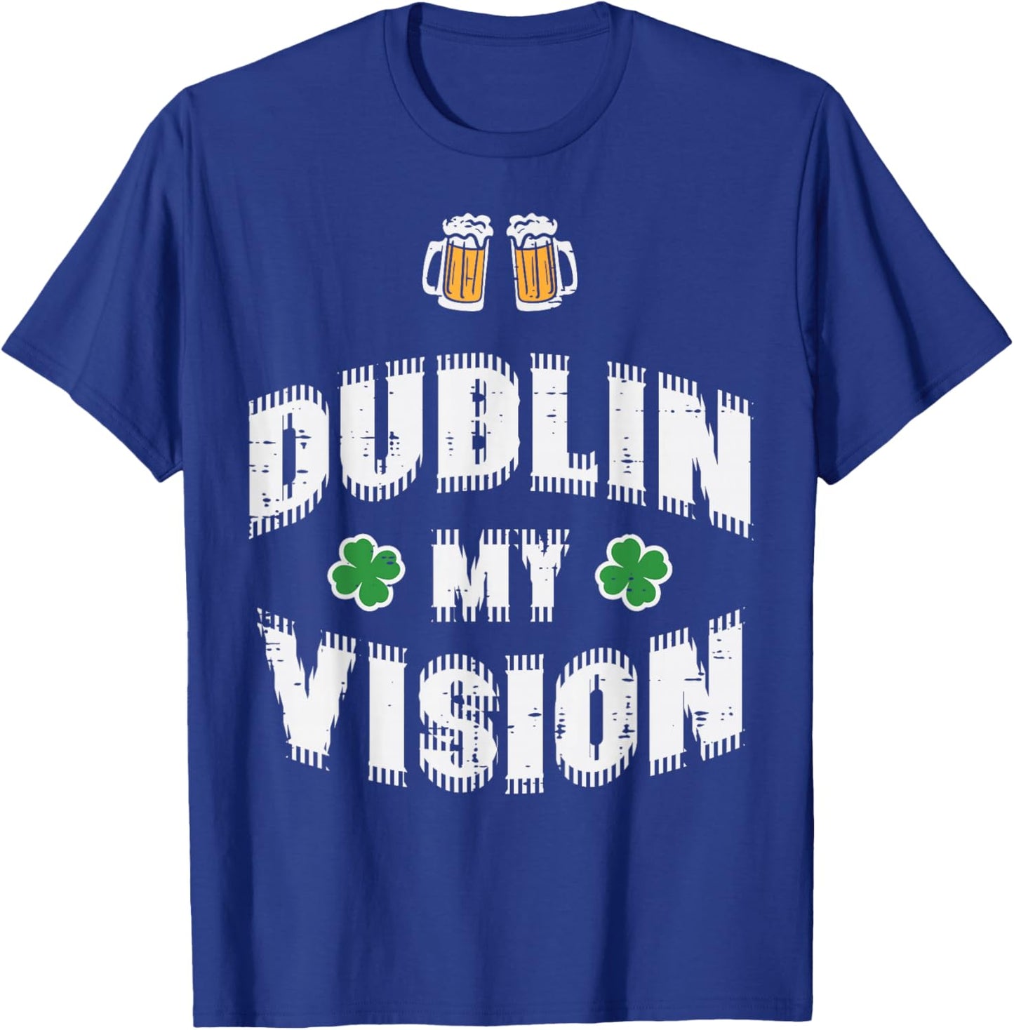 St Patricks Day Dublin My Vision Funny Saint Paddys Dad Men T-Shirt - T-Shirt | Royal