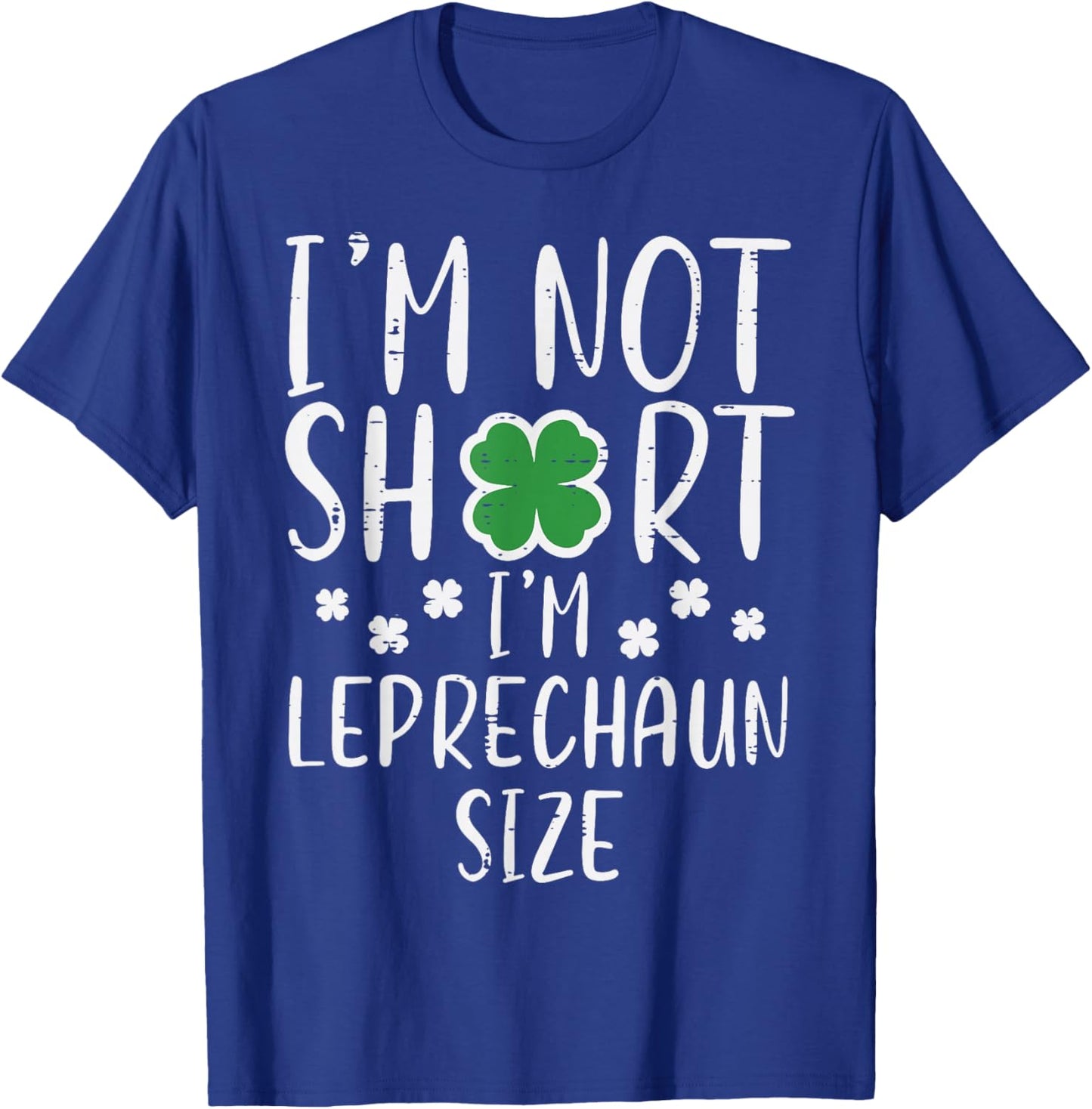 St Patricks Day Not Short Im Leprechaun Size Women Men Kids T-Shirt - T-Shirt | Royal