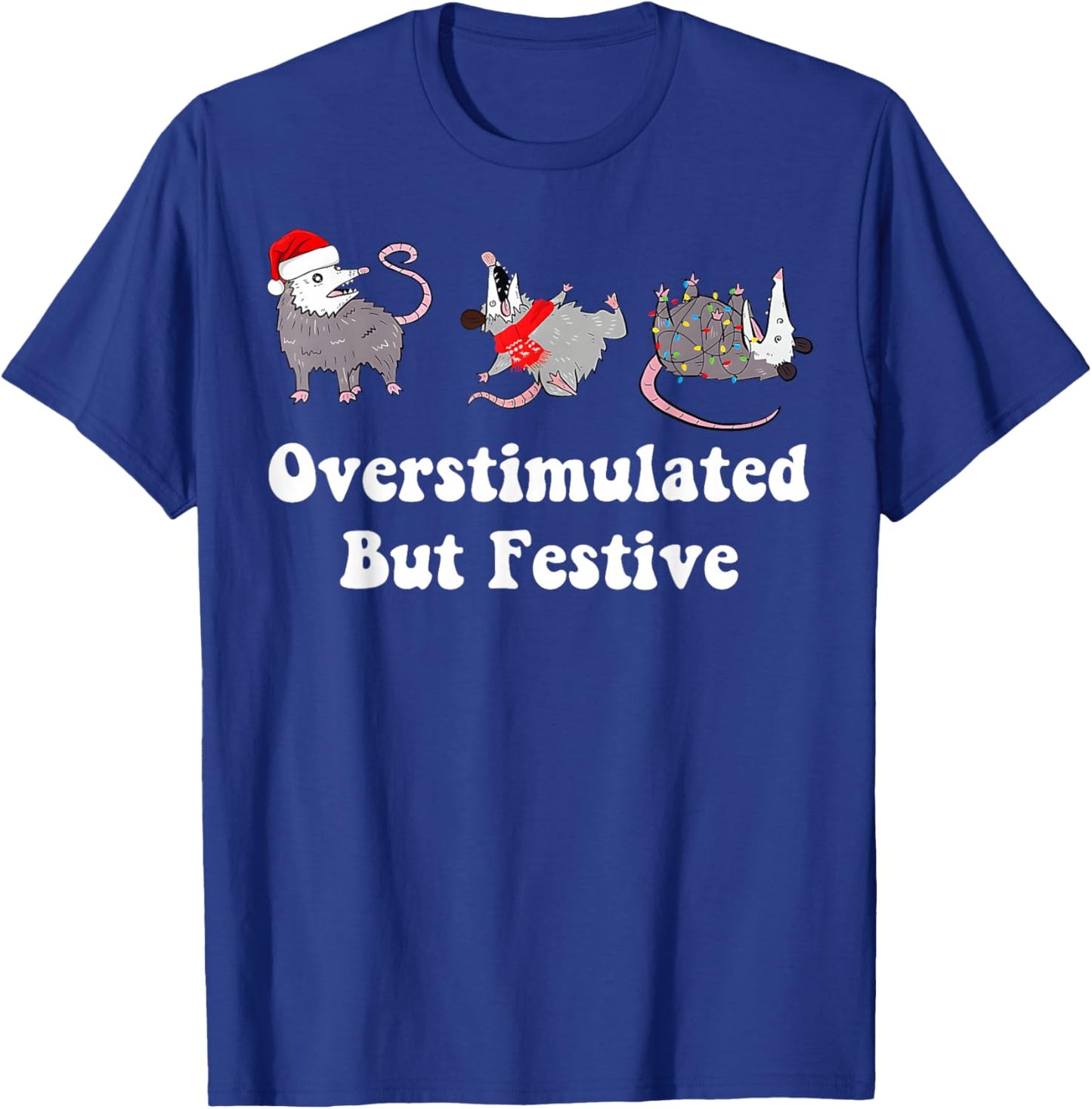 Opossum Overstimulated But Festive Christmas Men Women Kids T-Shirt - T-Shirt | Royal