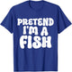 Pretend I'm A Fish Easy Lazy Funny Halloween Mom Dad Fishing T-Shirt - T-Shirt | Royal