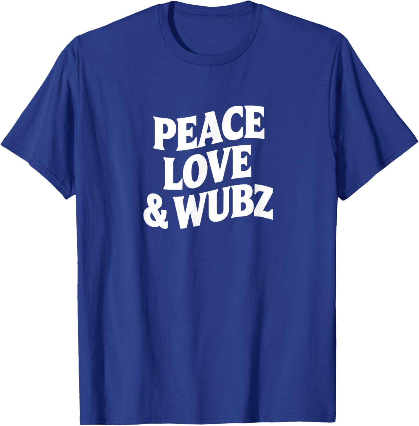 Peace Love & Wubz EDM Dubstep Rave Funny Dance Phrase T-Shirt - T-Shirt | Royal
