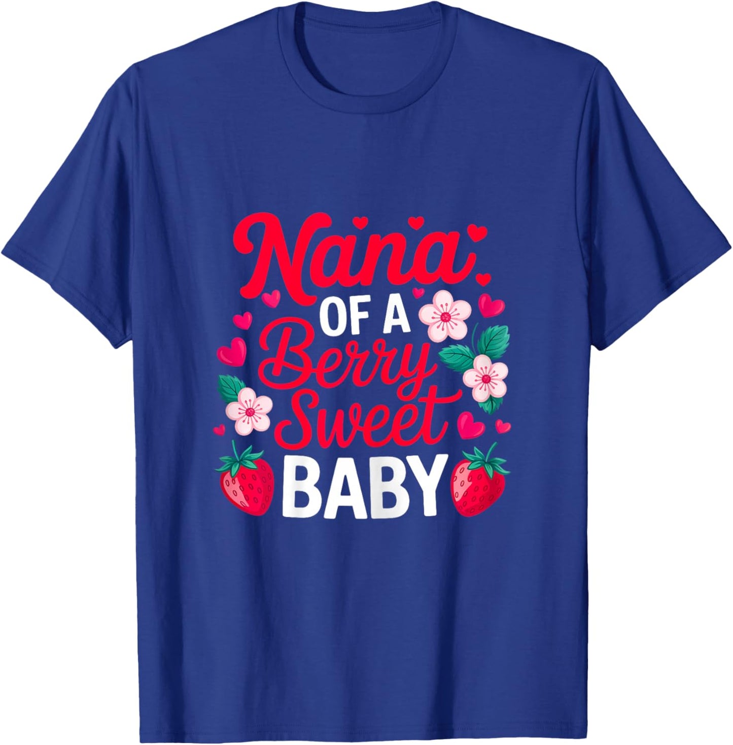 Nana of A Berry Sweet One Strawberry Baby First Birthday T-Shirt - T-Shirt | Royal
