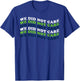 We Did Not Care Quote T-Shirt - T-Shirt | Royal