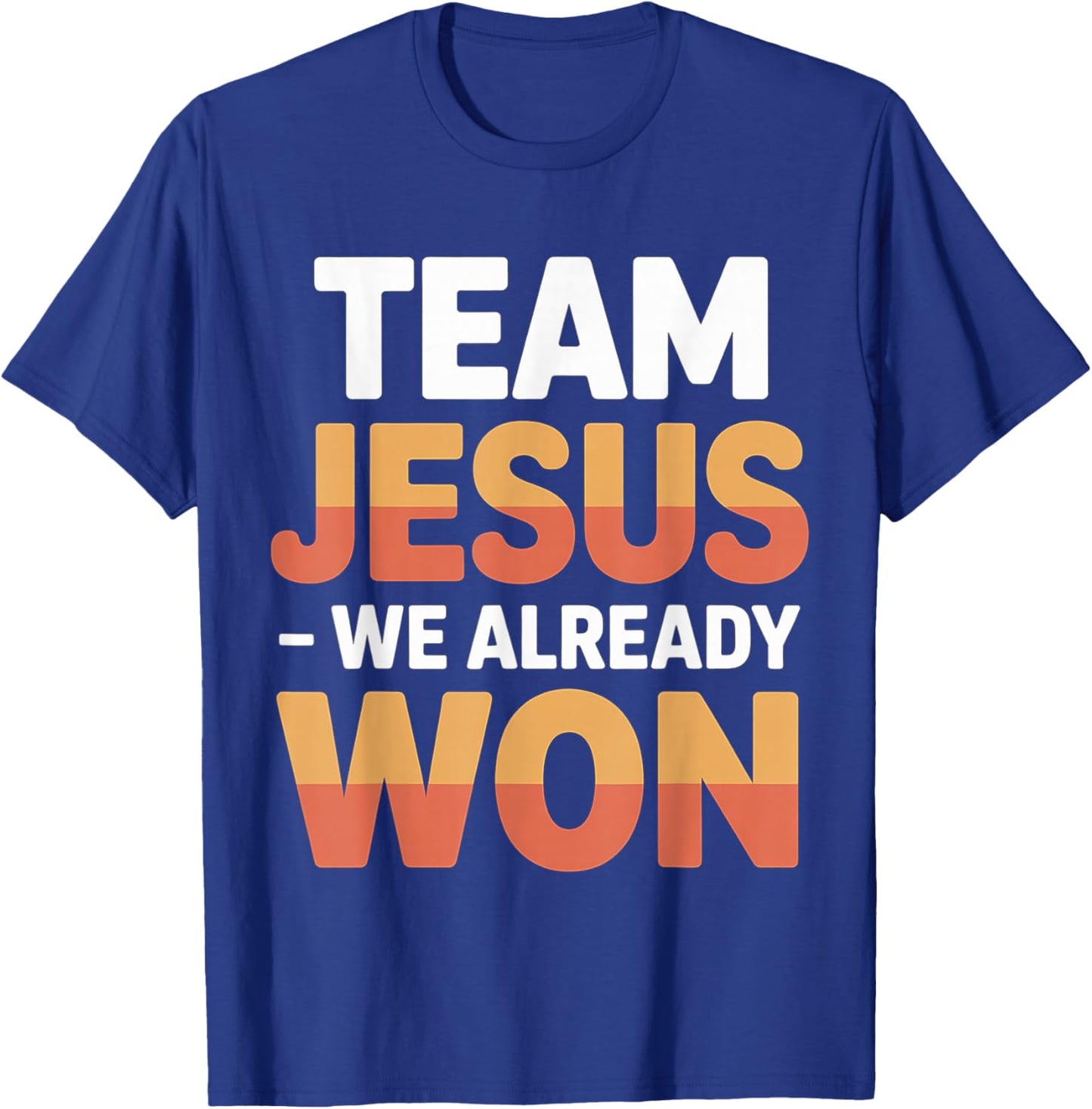 Team Jesus We Already Won Spiritual Winner Victory T-Shirt - T-Shirt | Royal