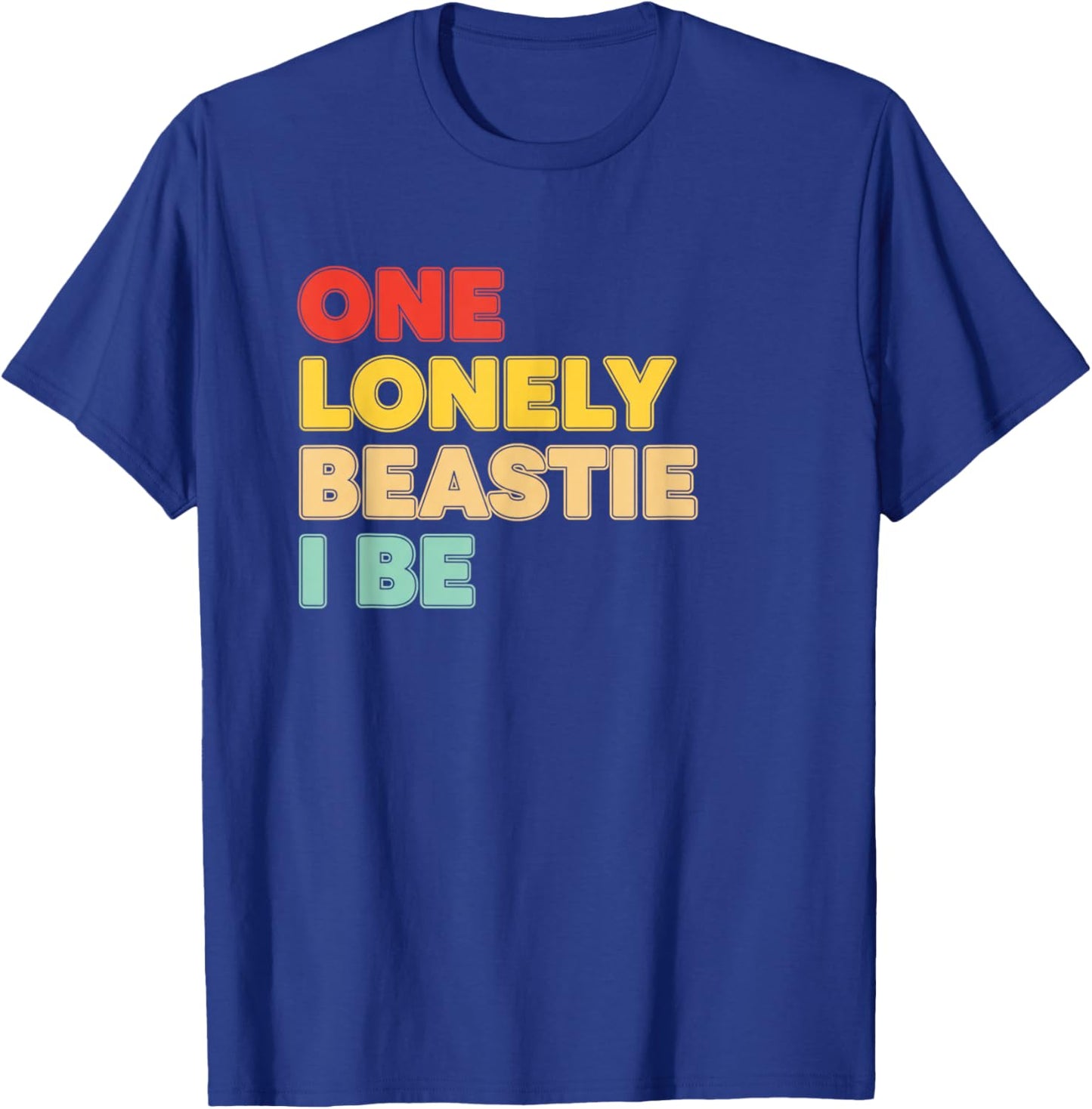 One Lonely Beastie I Be Funny Retro Text Humor Graphic T-Shirt - T-Shirt | Royal
