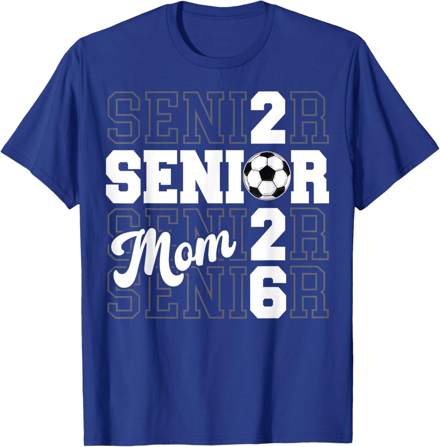 Proud Mom of A 2026 Senior Graduate Soccer Class of 2026 T-Shirt - T-Shirt | Royal
