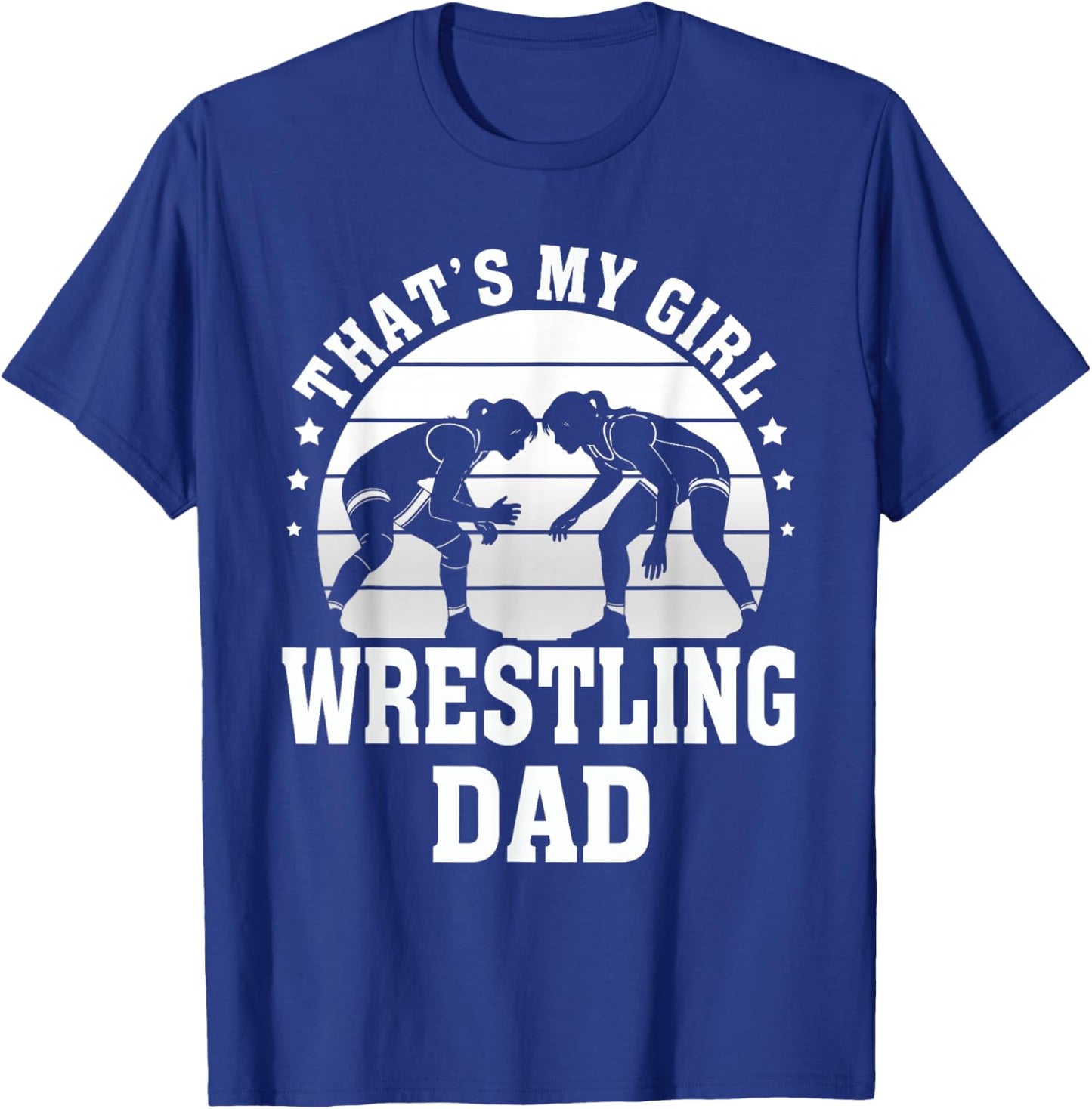 Wrestle That's My Girl Wrestling Dad Father’s Day Xmas T-Shirt - T-Shirt | Royal