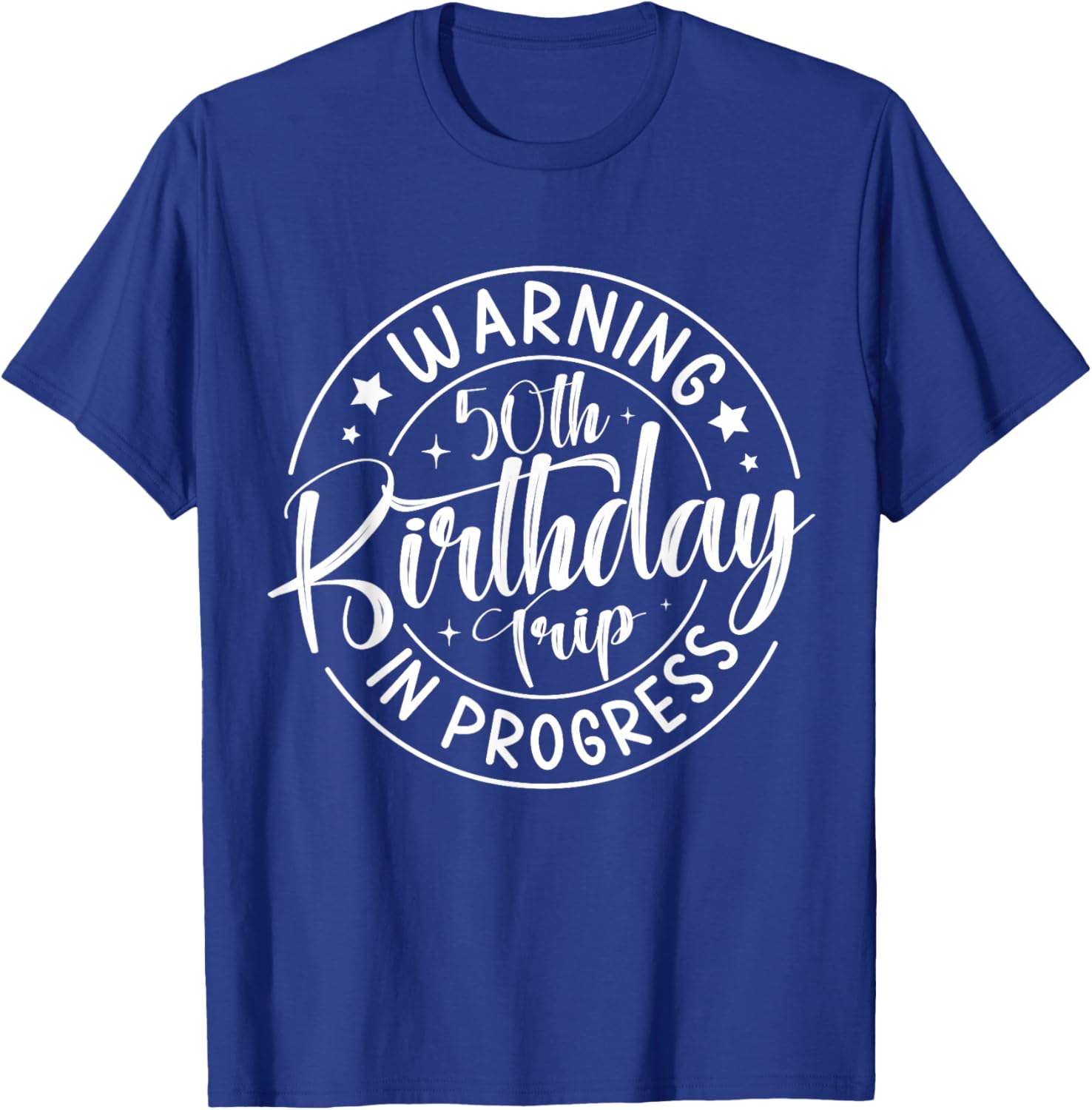 Warning 50th Birthday Trip in Progress Funny 50 Years Old T-Shirt - T-Shirt | Royal