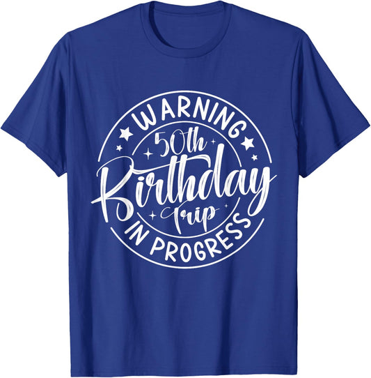 Warning 50th Birthday Trip in Progress Funny 50 Years Old T-Shirt - T-Shirt | Royal