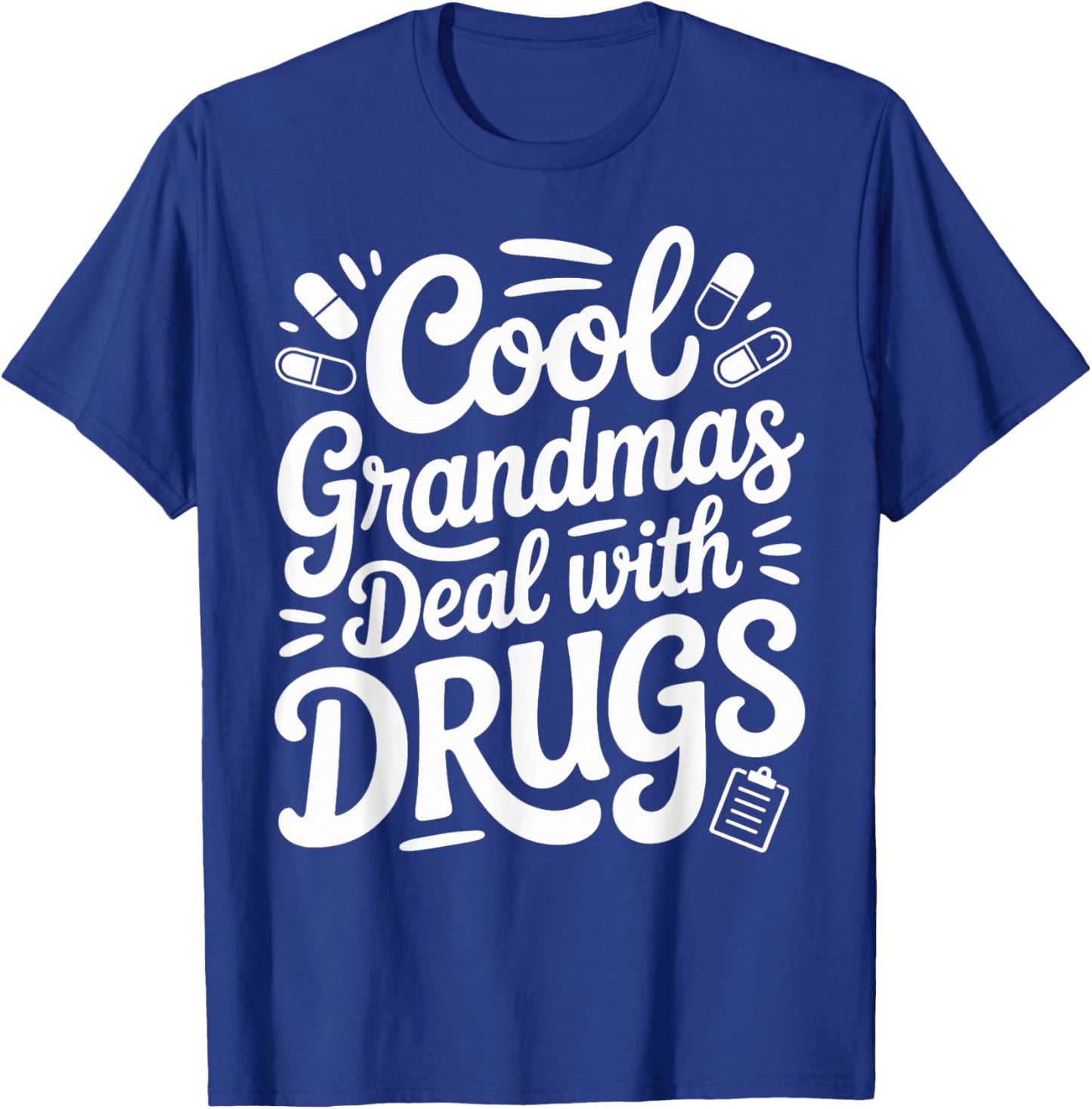 Funny Pharmacy Technician Cool Grandmas Deal with Drugs T-Shirt - T-Shirt | Royal