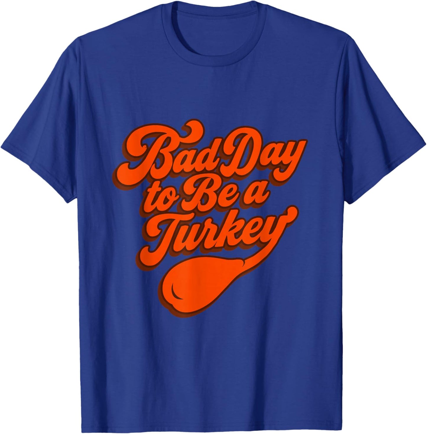 Bad Day to Be a Turkey Funny Thanksgiving Gift Design T-Shirt - T-Shirt | Royal