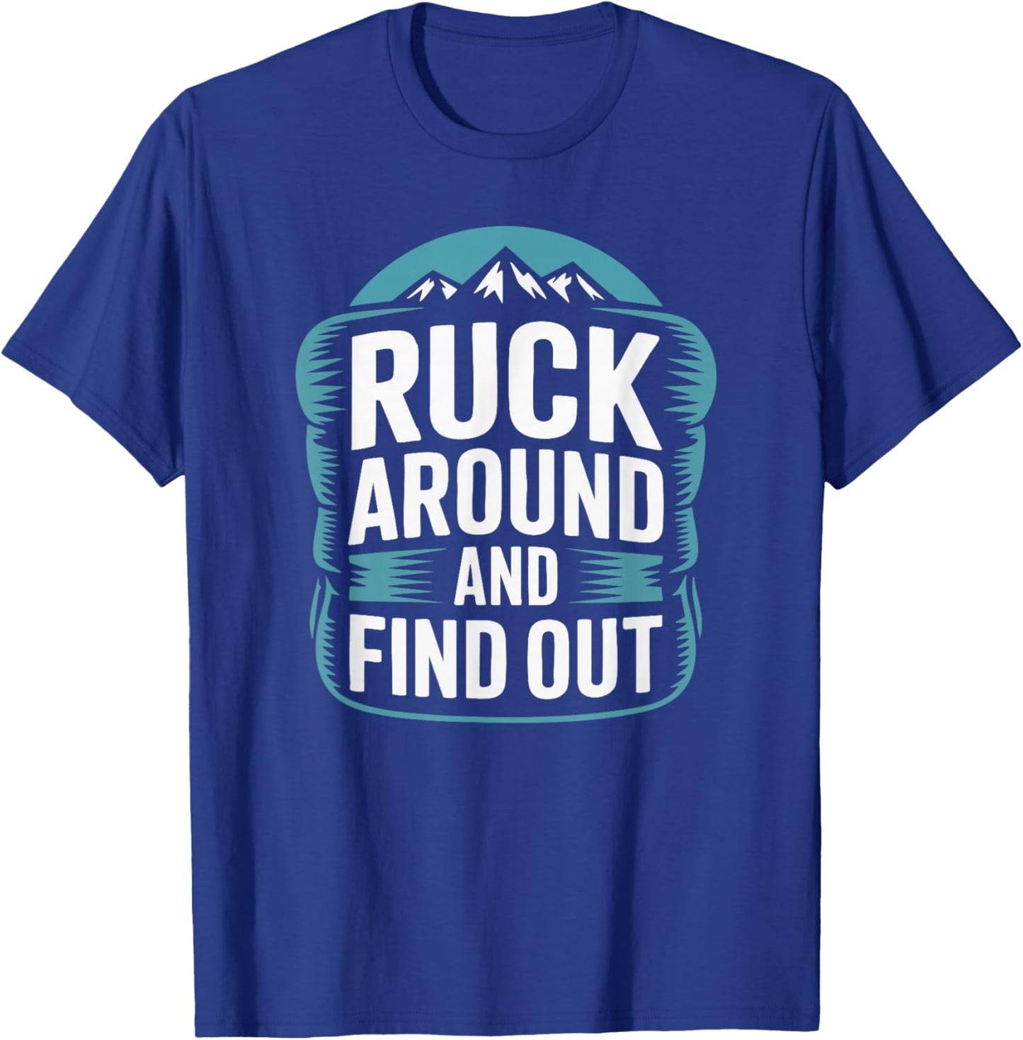 Ruck Around and Find Out T-Shirt - T-Shirt | Royal