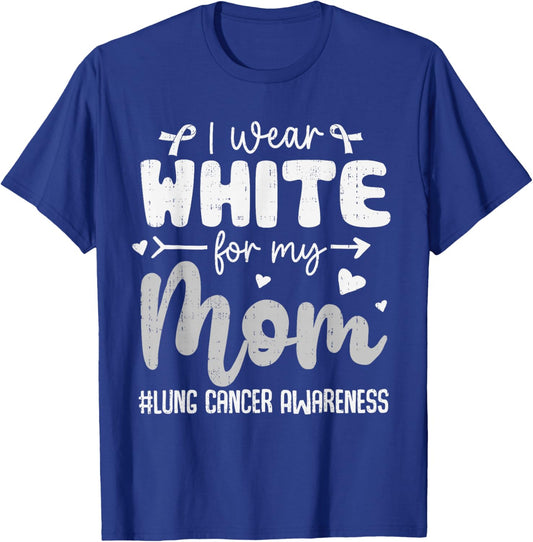 I Wear White for Mom Lung Cancer Awareness White Ribbon T-Shirt - T-Shirt | Royal