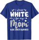 I Wear White for Mom Lung Cancer Awareness White Ribbon T-Shirt - T-Shirt | Royal