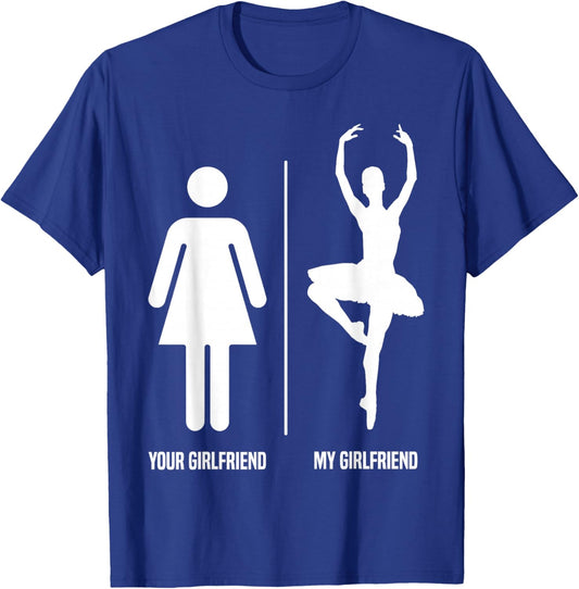 Ballet Dancer Dance Girl Ballerina Your Girlfriend My T-Shirt - T-Shirt | Royal