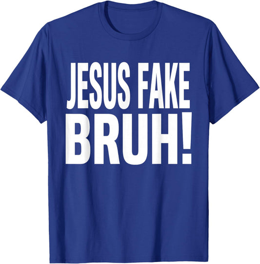 Jesus Fake Bruh Funny God Christian Religious Quote T-Shirt - T-Shirt | Royal