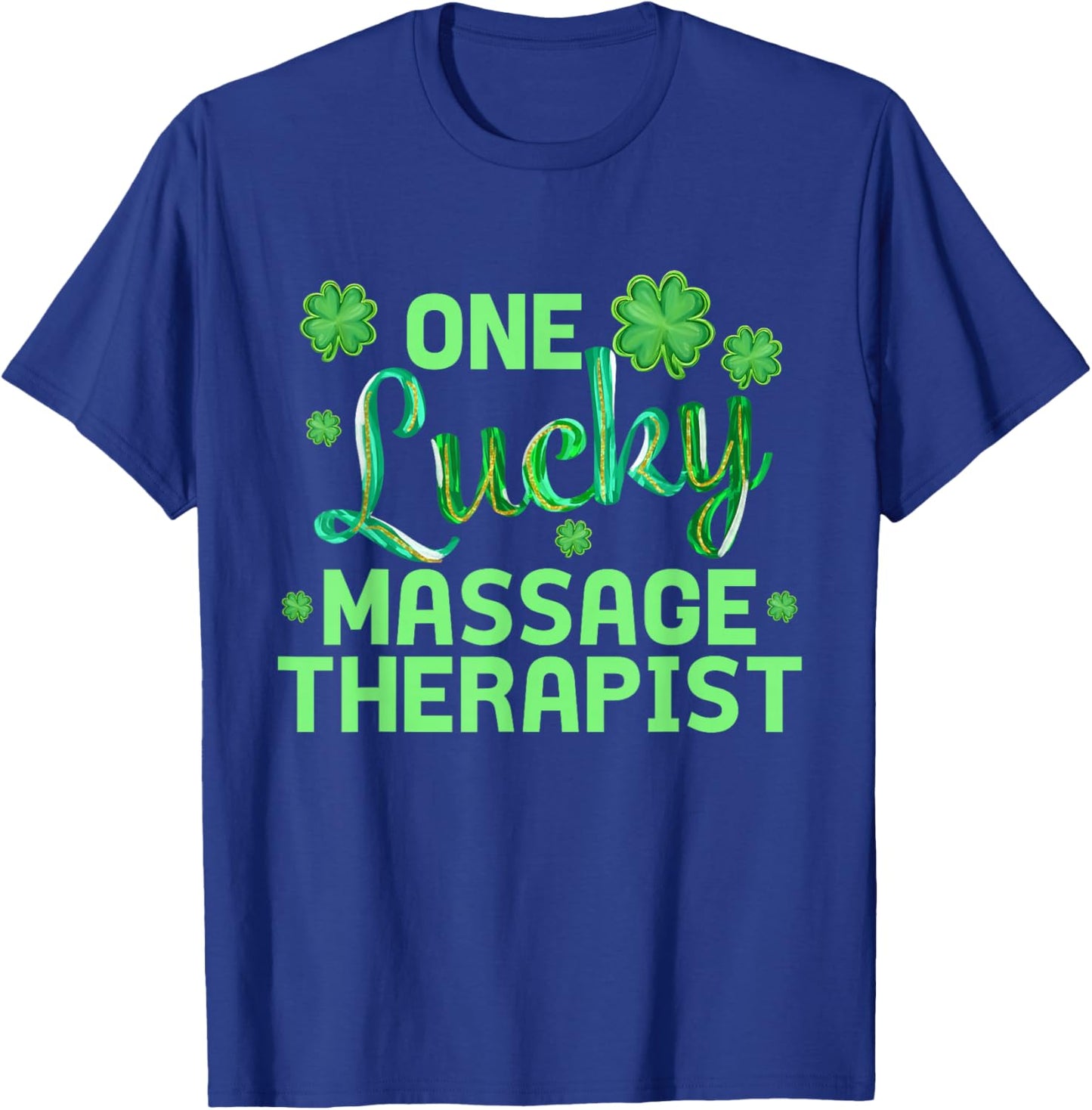 One Lucky Massage Therapist Funny St Patrick's Day T-Shirt - T-Shirt | Royal