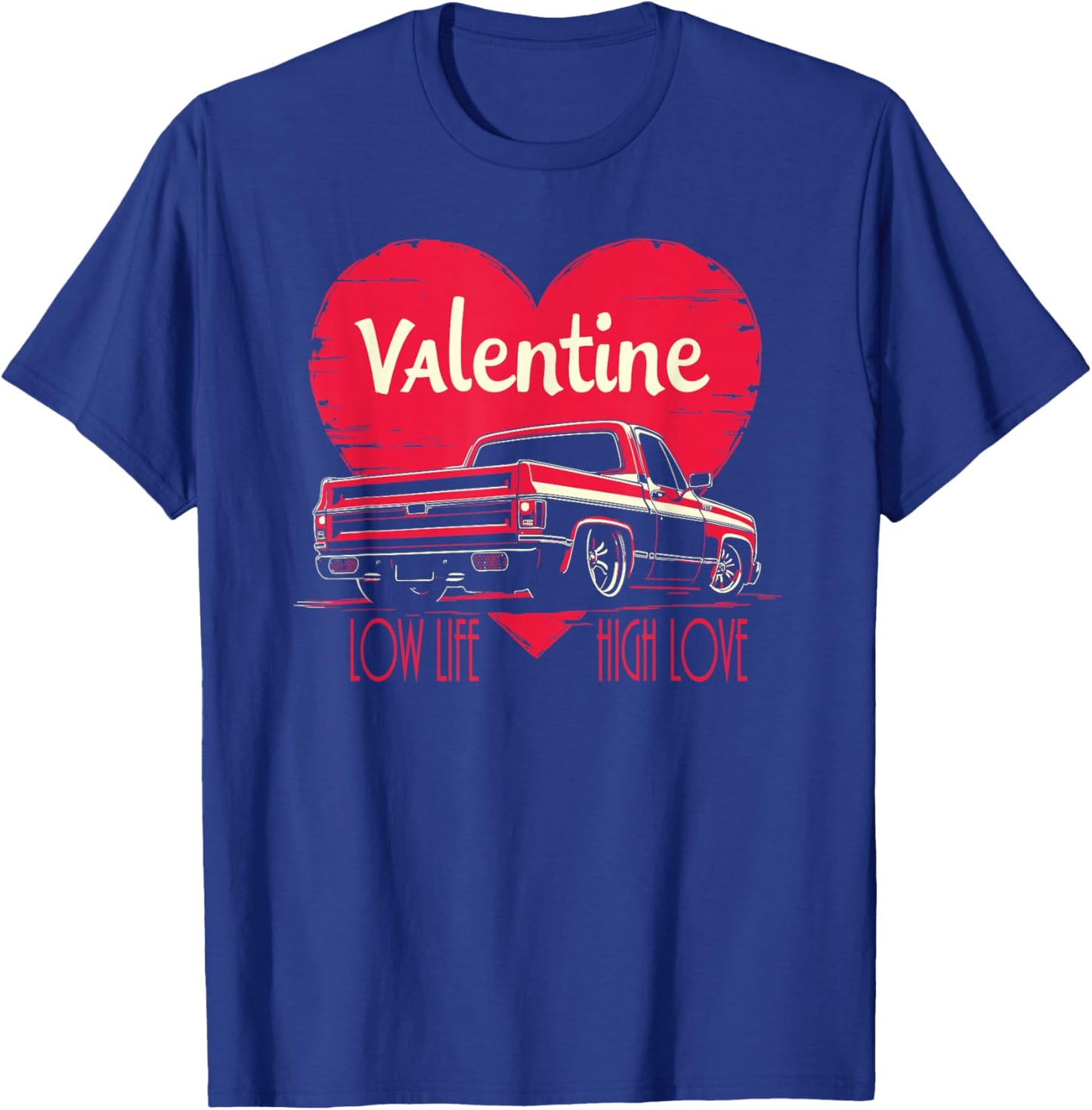 Low Life, High Love Squarebody Truck Valentine Heart C10 T-Shirt - T-Shirt | Royal