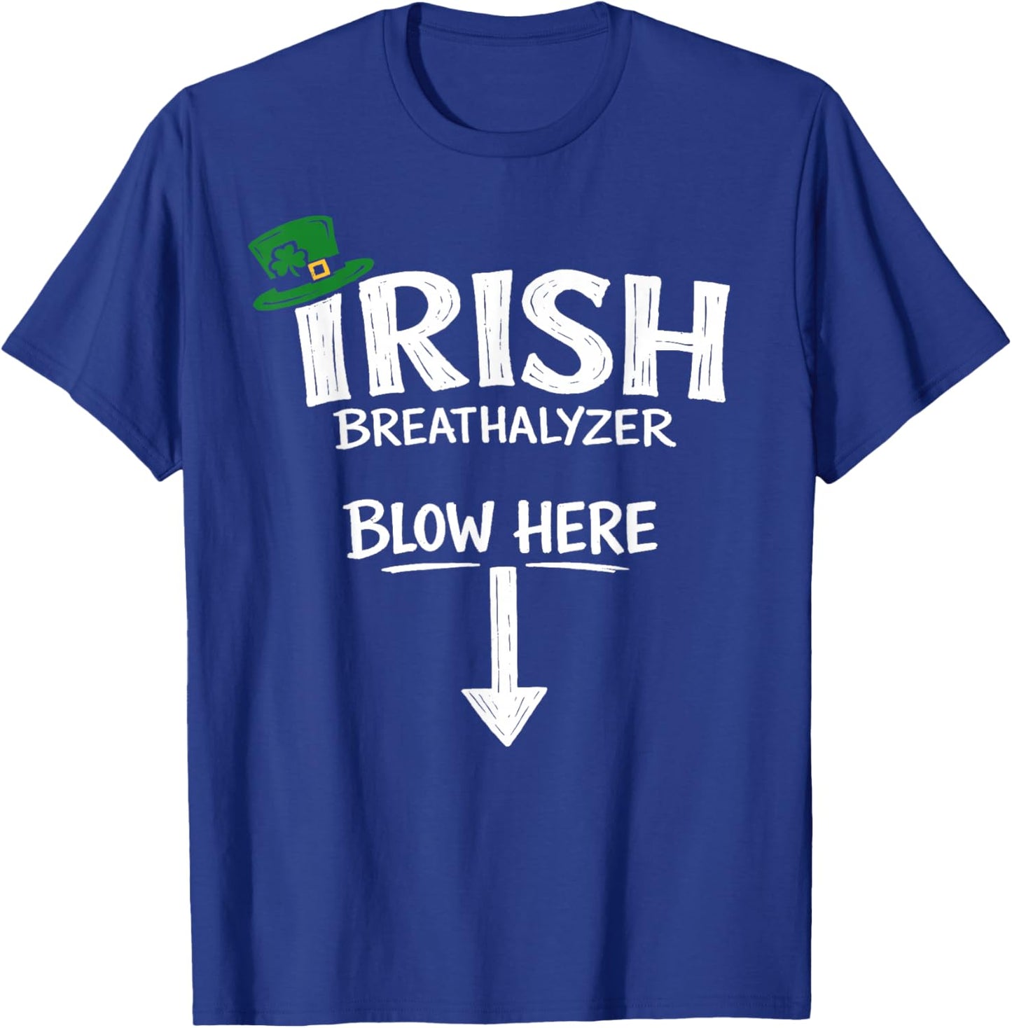 Irish Breathalyzer Blow Here St Patricks Day Drinking Humor T-Shirt - T-Shirt | Royal