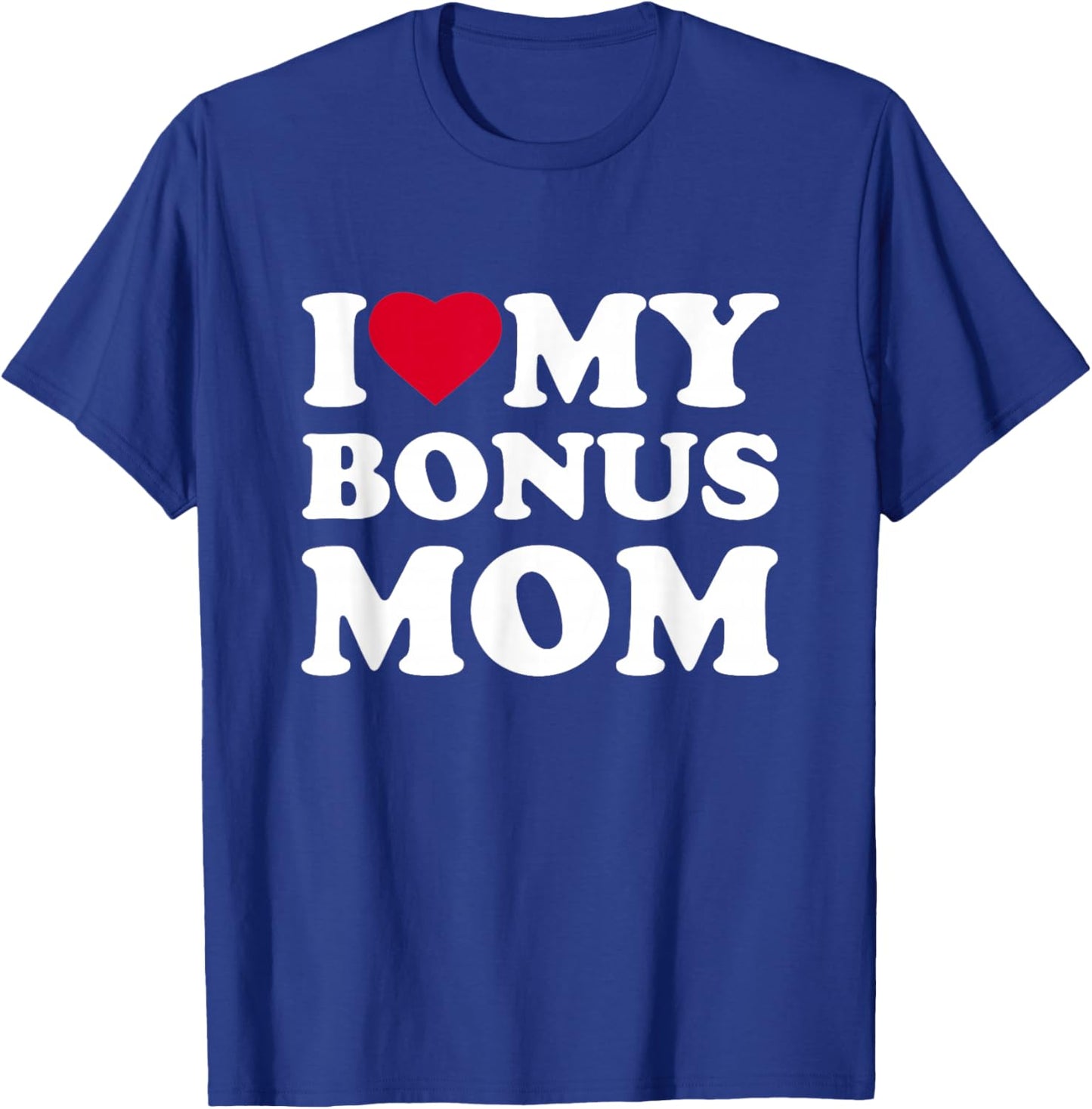 I Love My Bonus Mom I Heart Family Grandma T-Shirt - T-Shirt | Royal