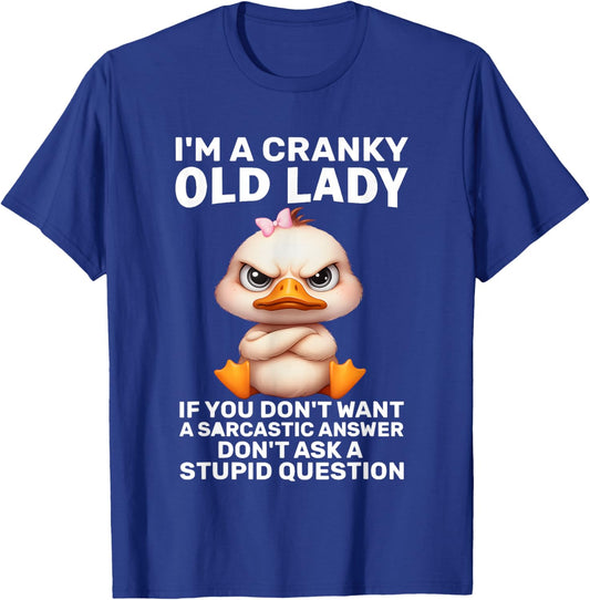 Duck I'm A Cranky Old Lady If You Don't Want A Sarcastic T-Shirt - T-Shirt | Royal