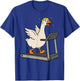 Funny Silly Goose Treadmill Workout Gym Cardio Fitness Humor T-Shirt - T-Shirt | Royal
