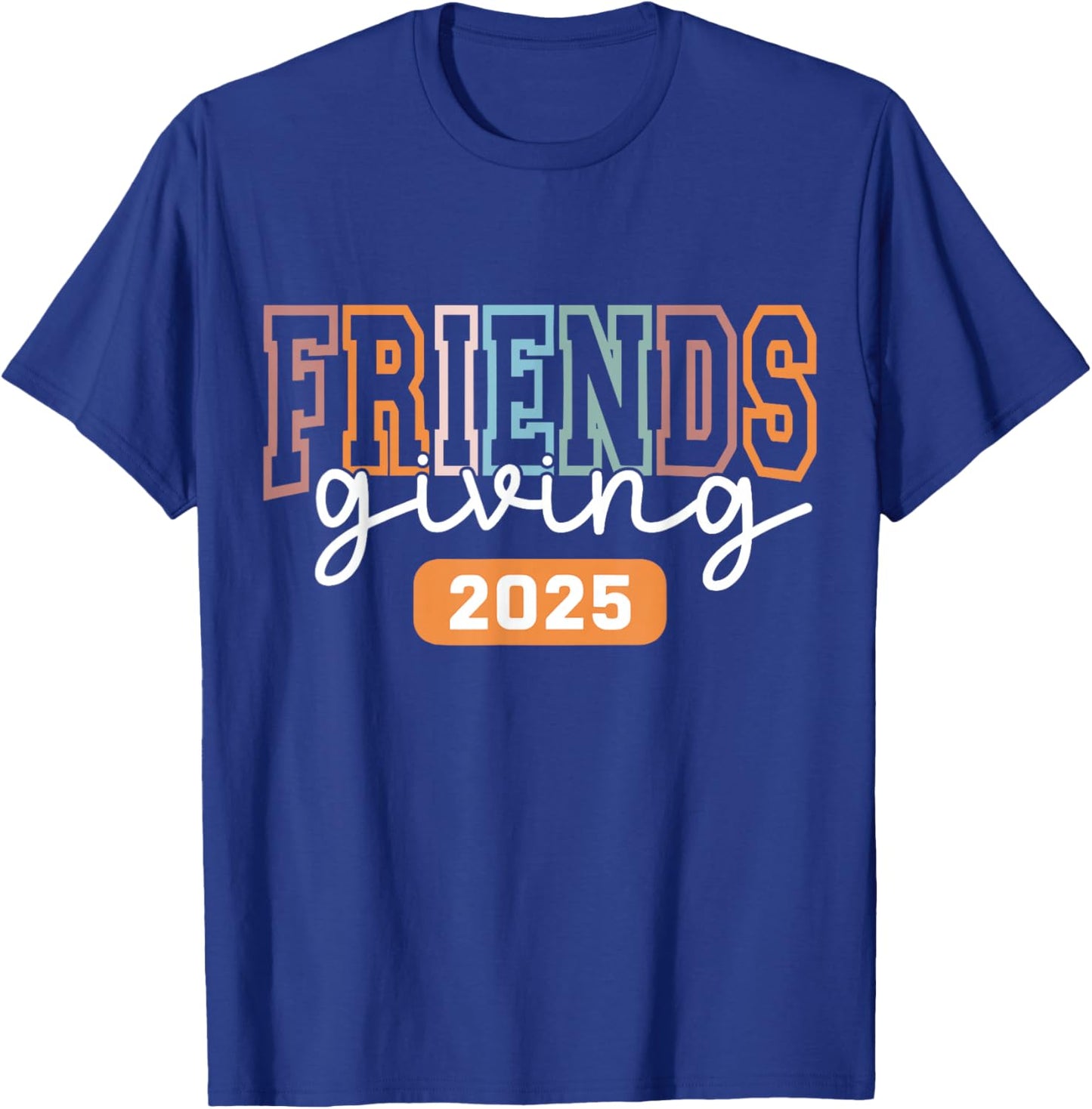 Friendsgiving 2025 Thanksgiving T-Shirt - T-Shirt | Royal