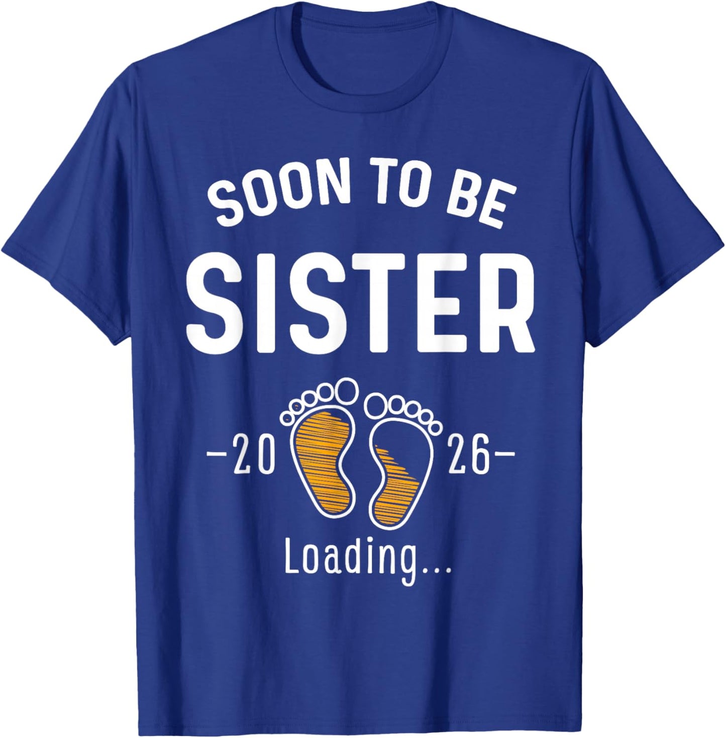 Soon to Be Sister Est 2026 Loading First Time Sis T-Shirt - T-Shirt | Royal