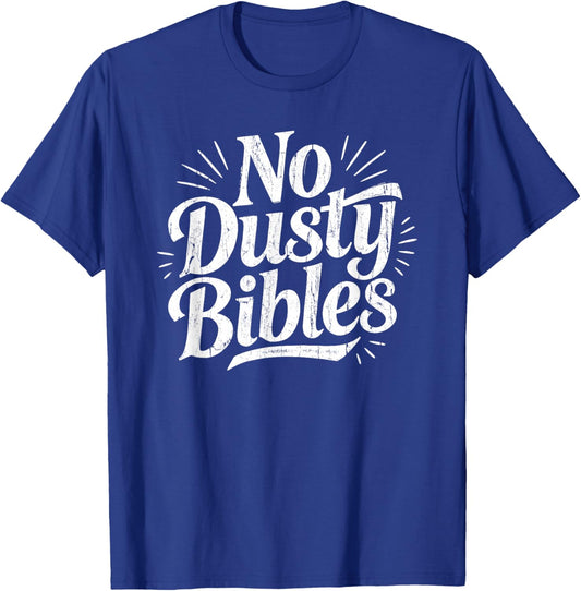 No Dusty Bibles, Jesus, Christian, Faith T-Shirt - T-Shirt | Royal