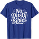 No Dusty Bibles, Jesus, Christian, Faith T-Shirt - T-Shirt | Royal