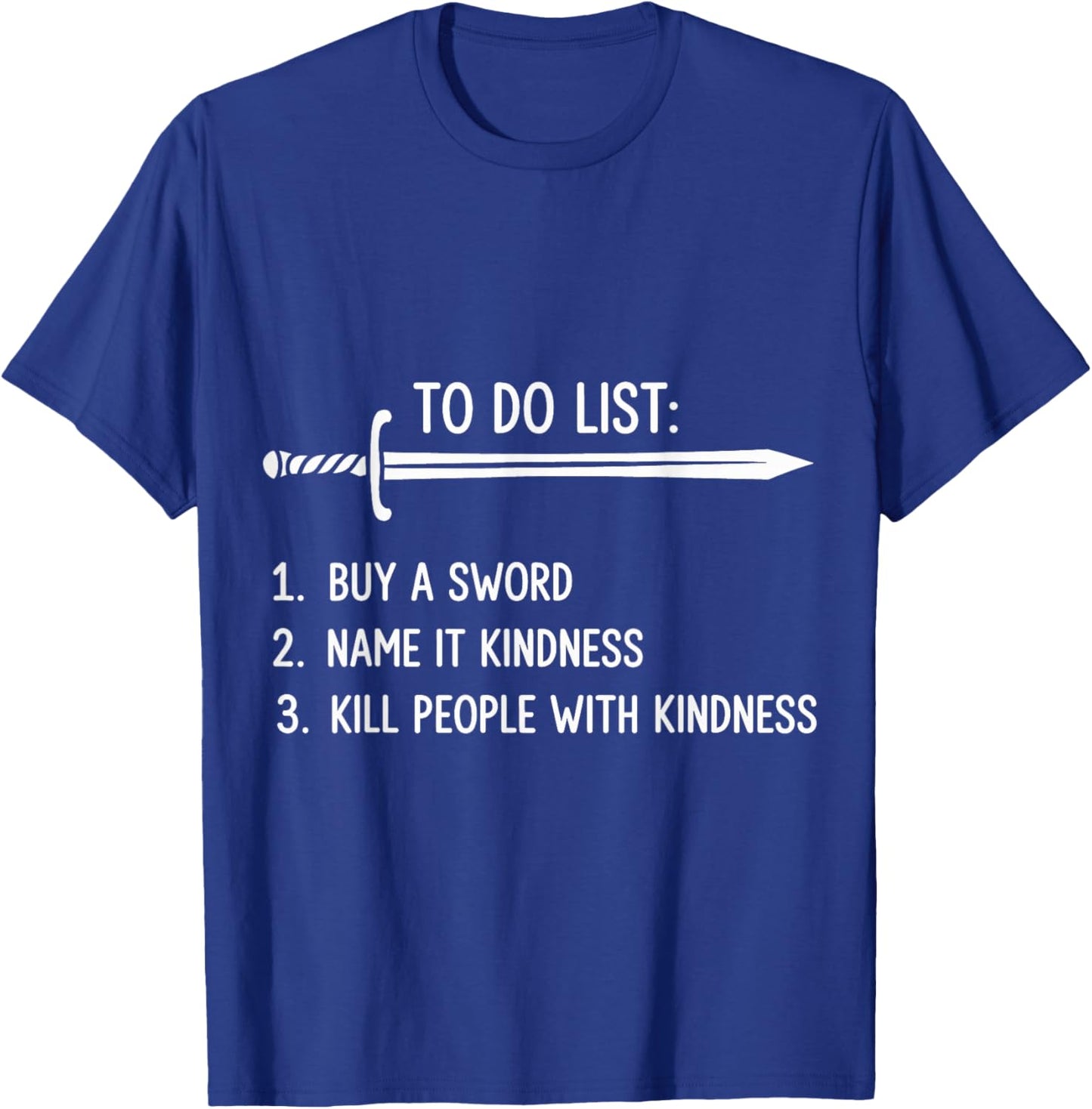 Fantasy Buy A Sword Name It Kindness RPG Tabletop Nerd T-Shirt - T-Shirt | Royal