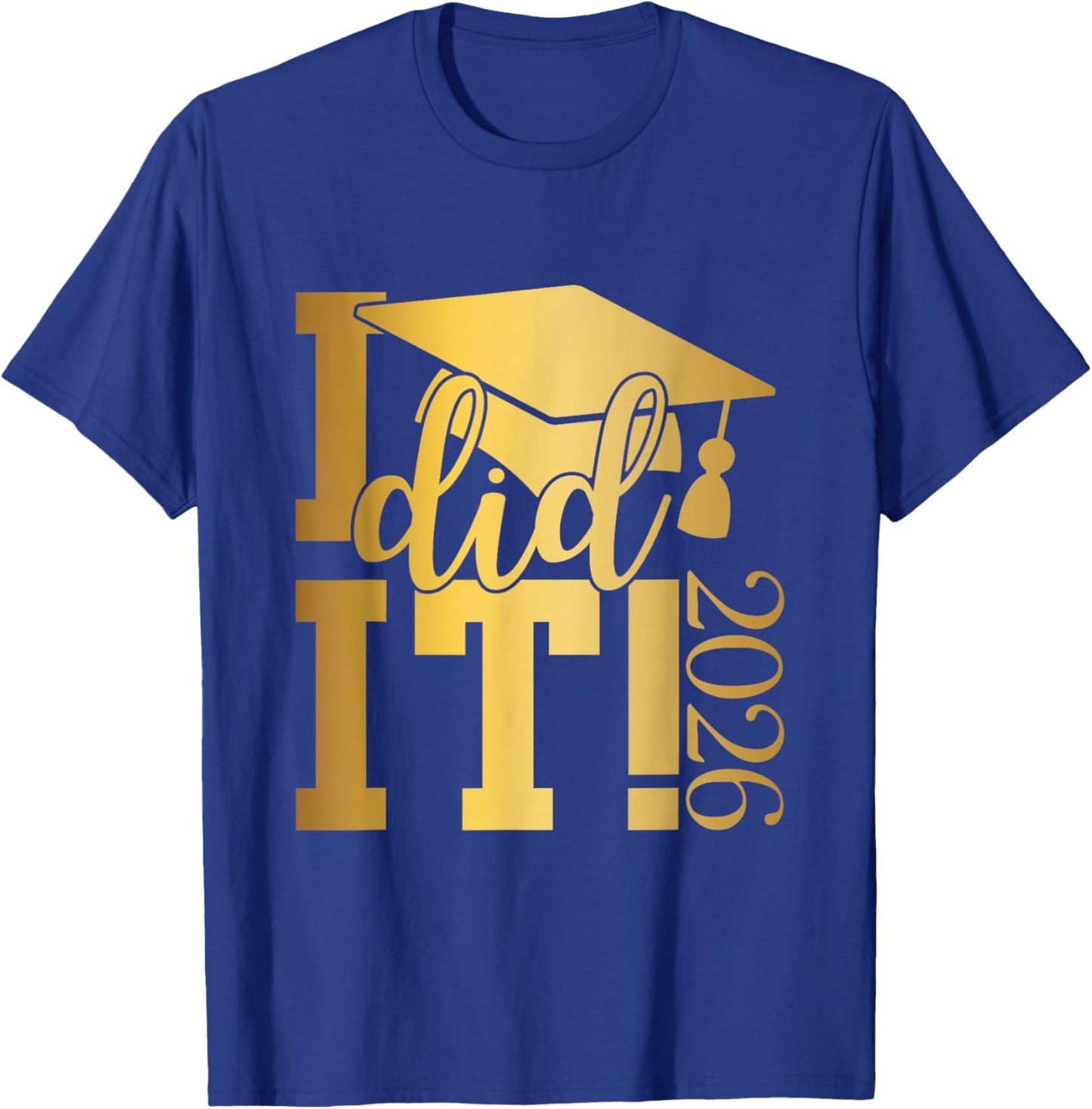 I Did It Graduation 2026 Graduate Class of 2025 Senior 26 T-Shirt - T-Shirt | Royal
