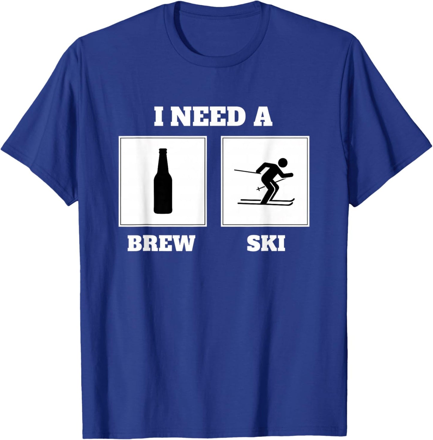 I Need A Brew Ski Funny Beer Skiing Saying Alcohol Humor T-Shirt - T-Shirt | Royal
