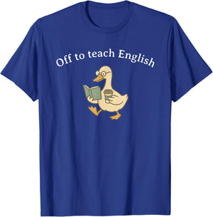 Off to Teach English, Funny English Teacher Goose T-Shirt - T-Shirt | Royal