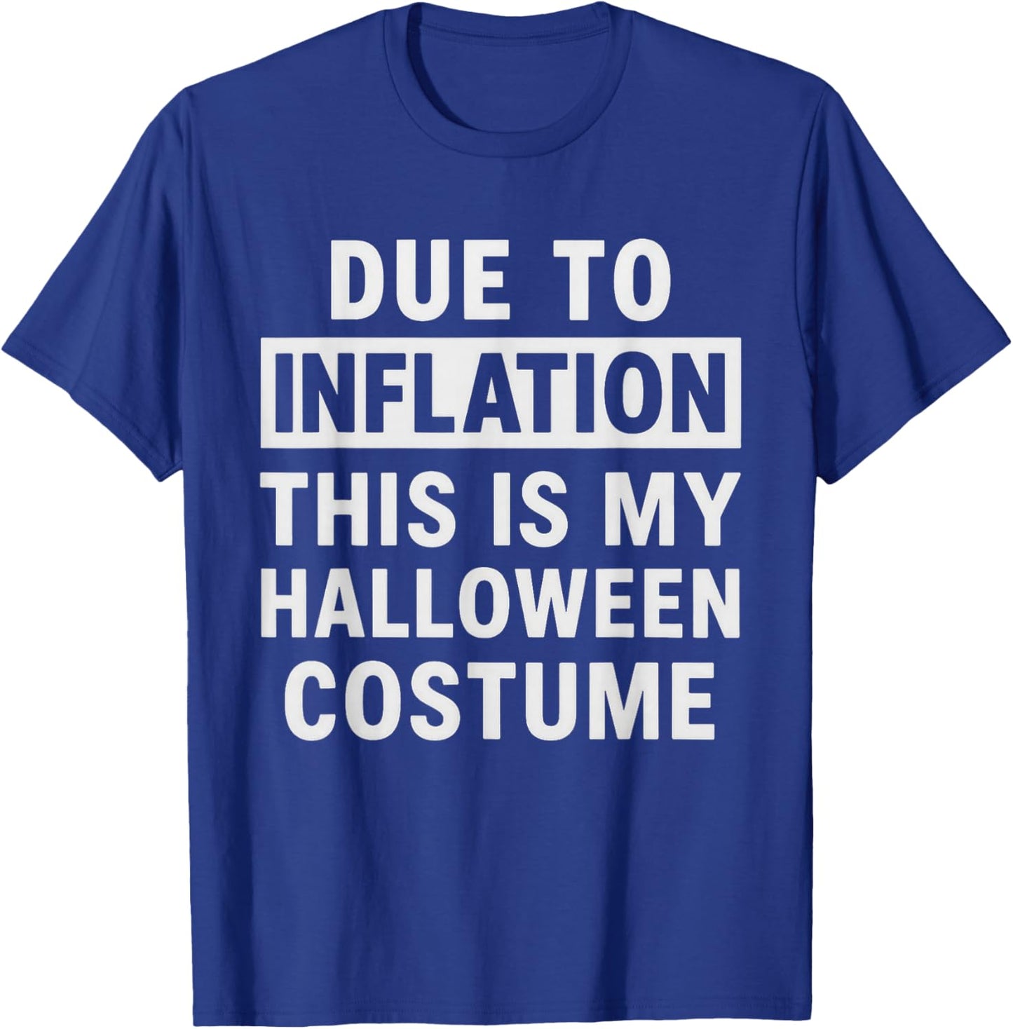 Due to Inflation This is My Halloween Costume T-Shirt - T-Shirt | Royal