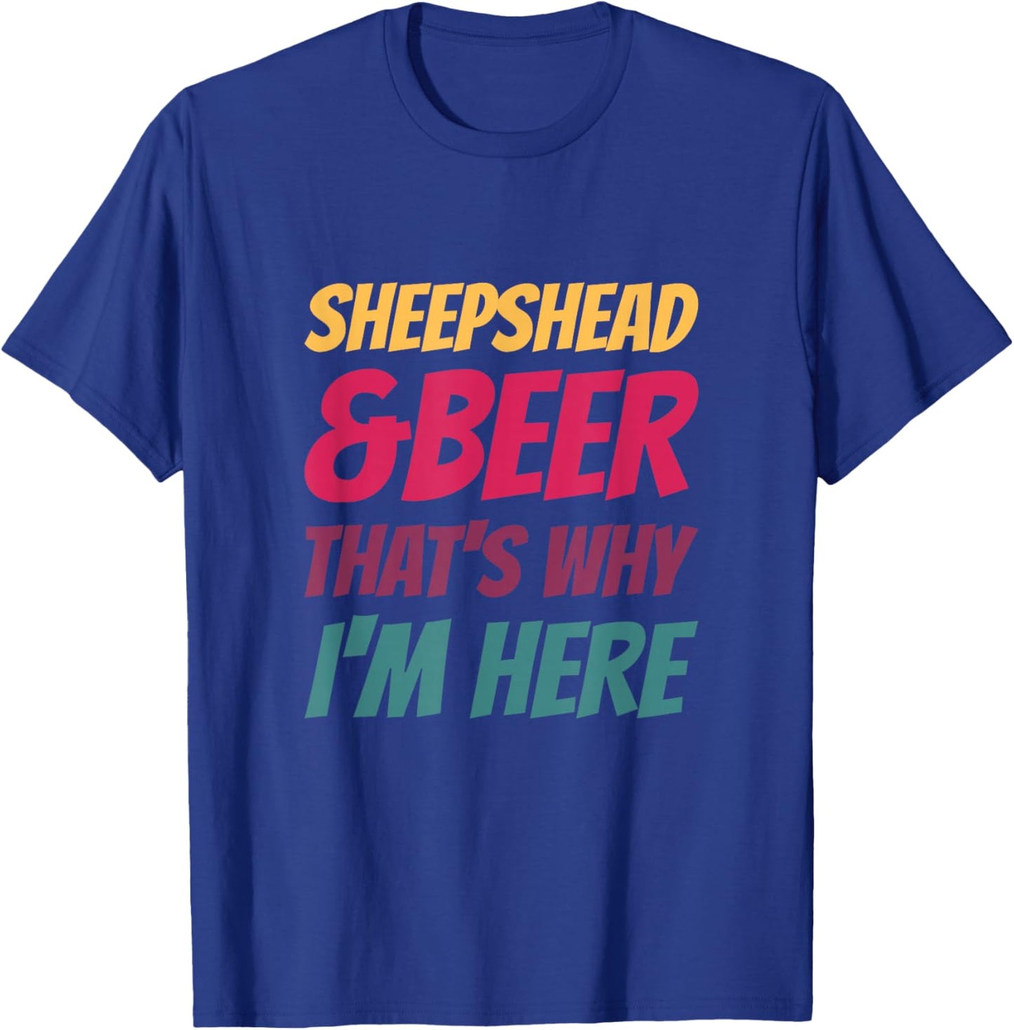Sheepshead & Beer That's WHY I'm HERE Fun Playing Card Game T-Shirt - T-Shirt | Royal