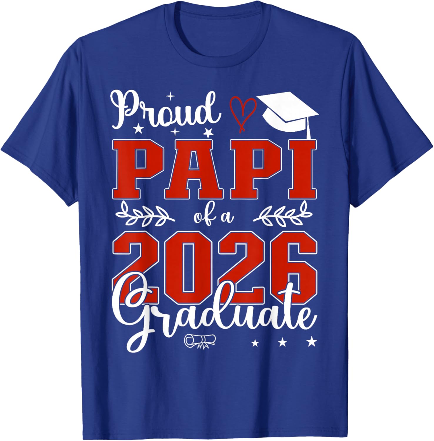 Proud Papi of A Class of 2026 Graduate Senior Graduation T-Shirt - T-Shirt | Royal