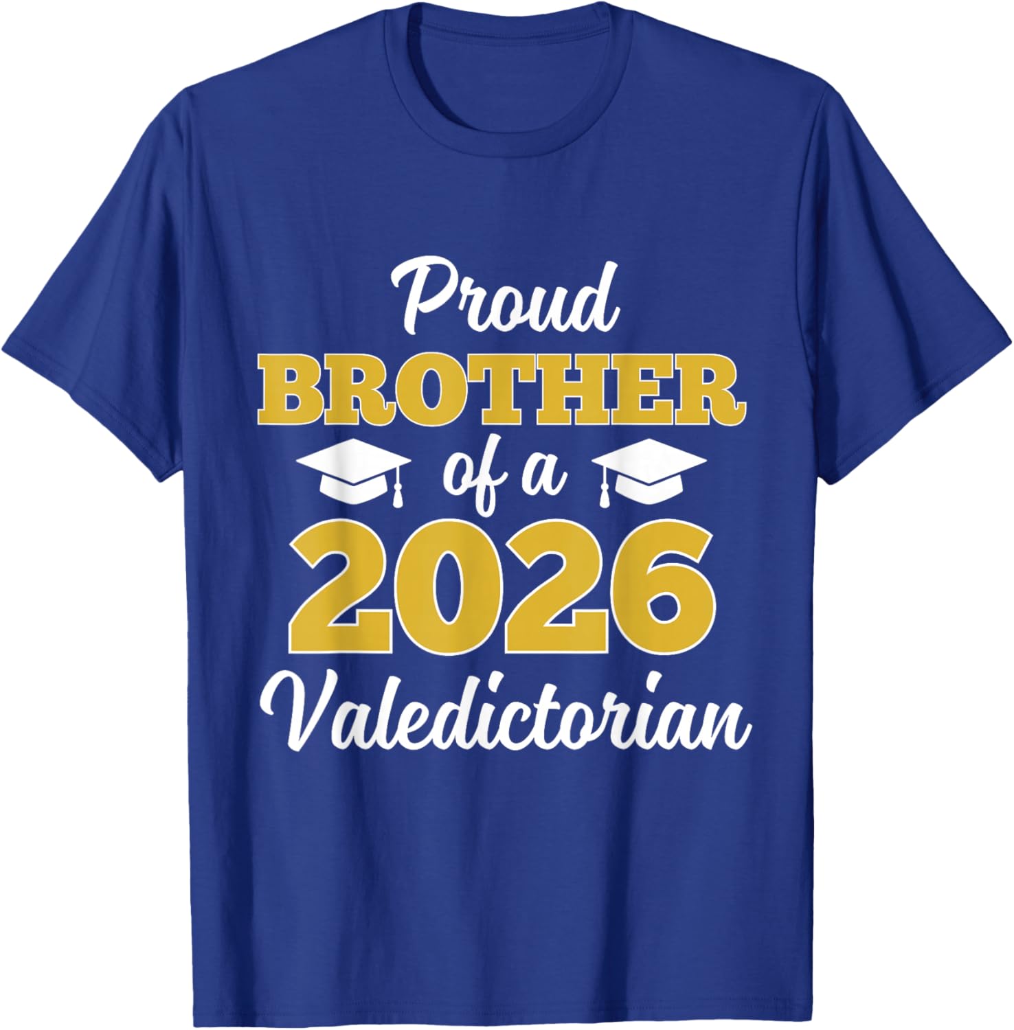Proud Brother of a 2026 Valedictorian T-Shirt - T-Shirt | Royal