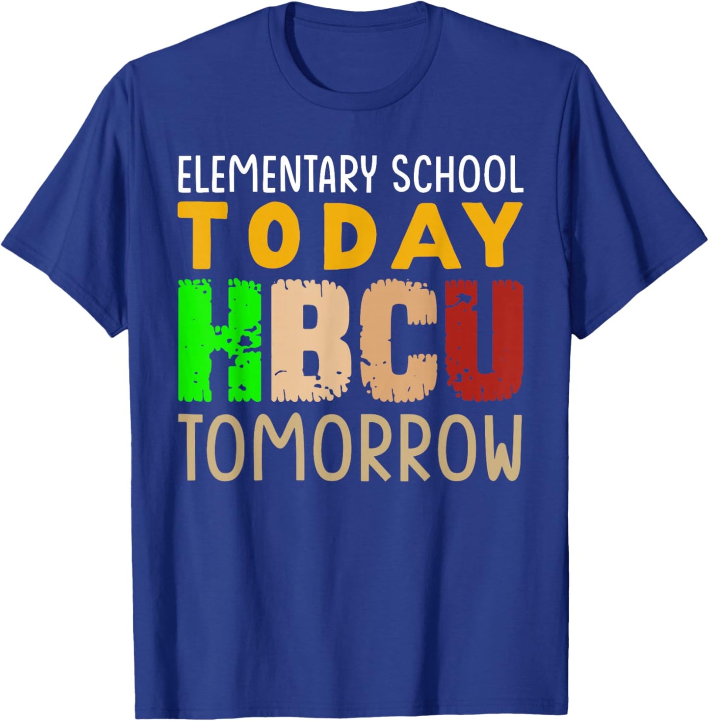 HBCU School Elementary School Today HBCU Tomorrow Boys Girls T-Shirt - T-Shirt | Royal